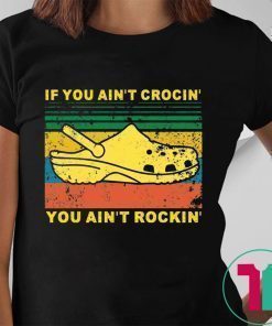 If You Aint Crocin You Aint Rockin Vintage Shirt