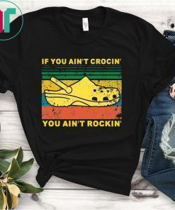 If You Aint Crocin You Aint Rockin Vintage Shirt