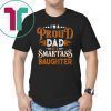 I'm A Proud Dad Of A Smartass Daughter Family T-shirt