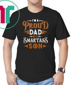 I'm A Proud Dad Of A Smartass Son Family T-shirt
