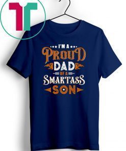 I'm A Proud Dad Of A Smartass Son Family T-shirt