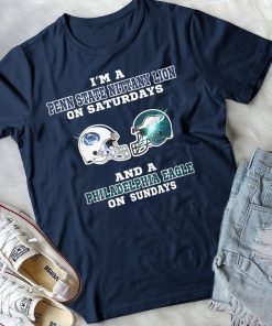 I'm a penn state nittany lion on saturdays and a philadelphia eagle on sundays Shirt