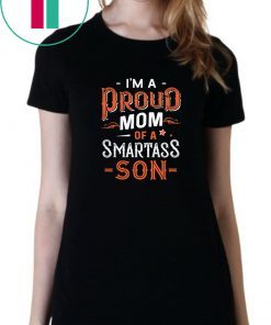 Im a proud mom of a smartass son T-Shirt