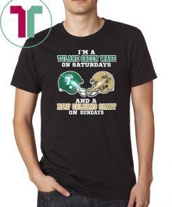I'm a tulane green wave on saturdays and a new orleans saint on sundays shirt