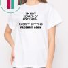 I'm not scared of anything except getting pregnant again shirt