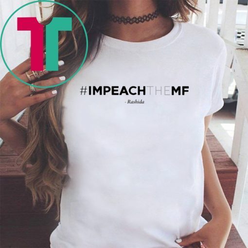 Impeach The Mf Hashtag Rashida T-Shirt