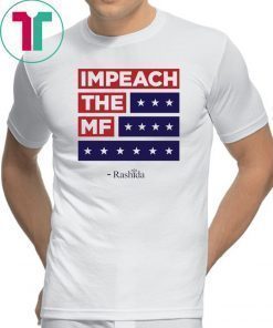 Impeach the MF Flag Red White and Blue Rashida original Tee Shirt
