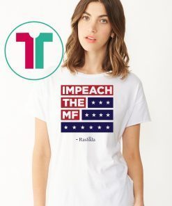 Impeach the MF Flag Red White and Blue Rashida original Tee Shirt