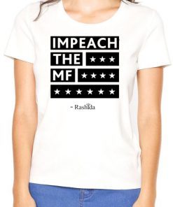 Impeach the MF Rashida T-Shirt