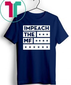 Impech The MF Impeach Trump Black T-Shirt