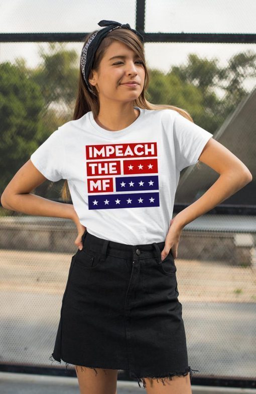 Impech The MF Impeach Trump T-Shirt