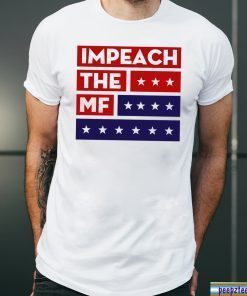 Impech The MF Impeach Trump T-Shirt