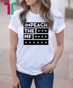 Impech The MF Impeach Trump White Tee Shirt