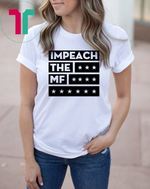 Impech The MF Impeach Trump White Tee Shirt