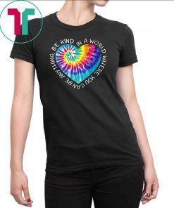 In A World You Can Be Anything Be Kind Hippie Peace Anti Bullying T-shirt