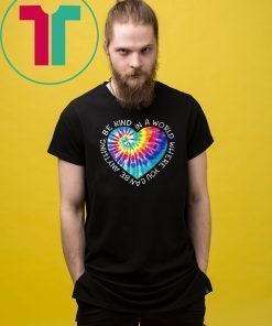In A World You Can Be Anything Be Kind Hippie Peace Anti Bullying T-shirt