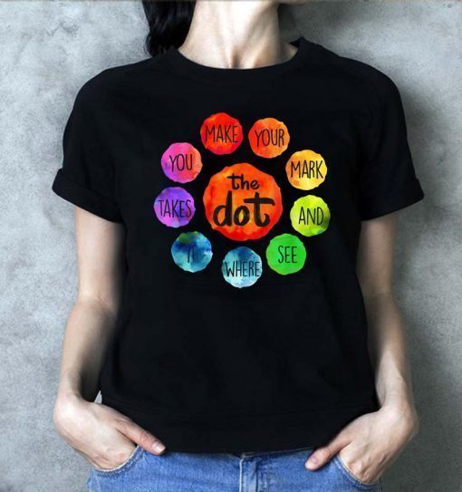 International Dot Day 2019 The Dot Make Your Mark T-Shirt