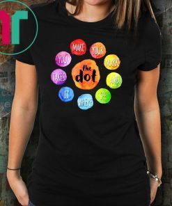 International Dot Day 2019 The Dot Make Your Mark T-Shirt