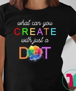 International Dot Day What Can You Create With Just A Dot Tee Shirt