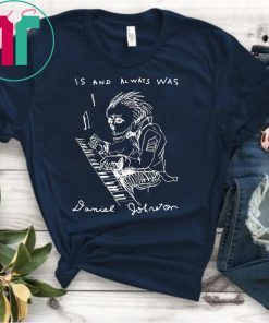 Is And Always Was RIP Daniel Johnston Shirt