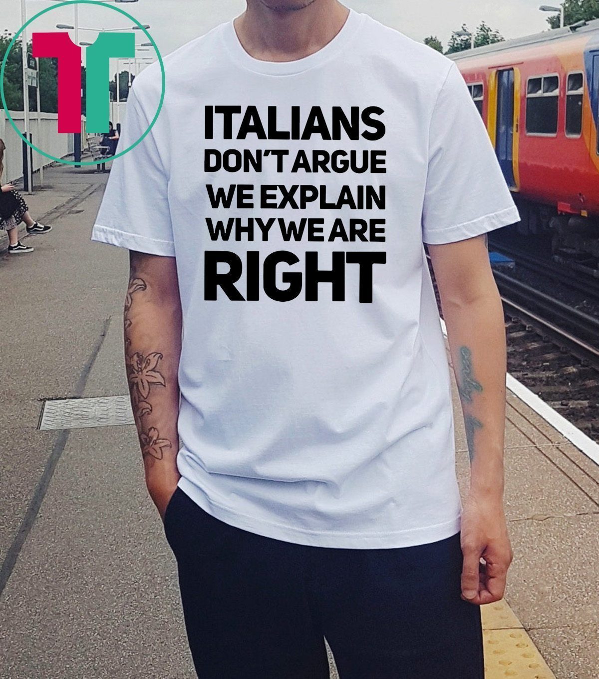 Italians don’t argue we explain why we are right shirt