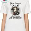 I've got ocd old cranky and dangerous heifer farmer shirt