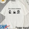 I’m A Horror Women Michael Myers Jason Voorhees Freddy Shirt