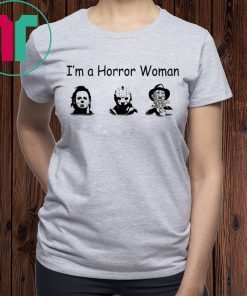 I’m A Horror Women Michael Myers Jason Voorhees Freddy Shirt