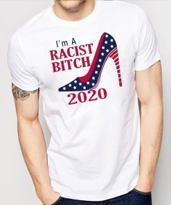 I’m A Racist B tch 2020 Shoe Shirt