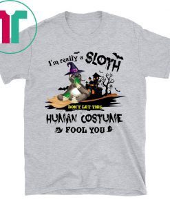 I’m A Really Sloth Don’t Let This Human Costume Fool You Halloween T-Shirt