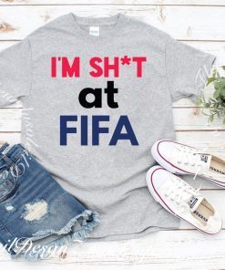 I’m Shit at FIFA Shirt