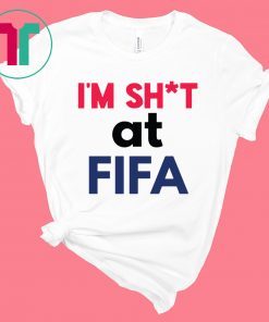 Official I’m Shit at FIFA Shirt