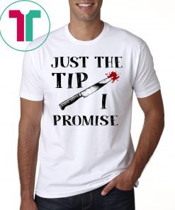 JUST THE TIP FUNNY KNIFE HALLOWEEN SHIRT