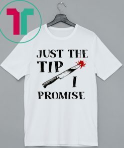 JUST THE TIP FUNNY KNIFE HALLOWEEN SHIRT