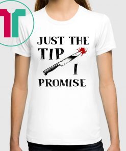 JUST THE TIP FUNNY KNIFE HALLOWEEN SHIRT