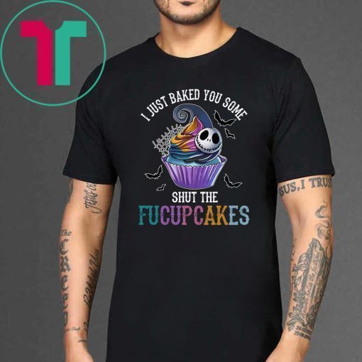 Jack skellington I just baked you some shut the fucupcakes shirt