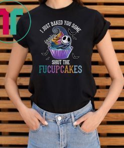 Jack skellington I just baked you some shut the fucupcakes shirt