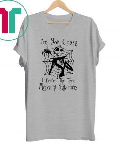 Jack skellington I'm not crazy I prefer the term mentally hilarious halloween shirt