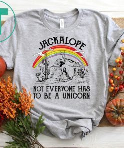 Jackalope not everyone has to be a Unicorn shirt