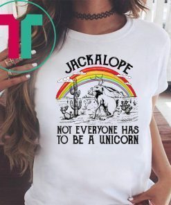 Jackalope not everyone has to be a Unicorn shirt