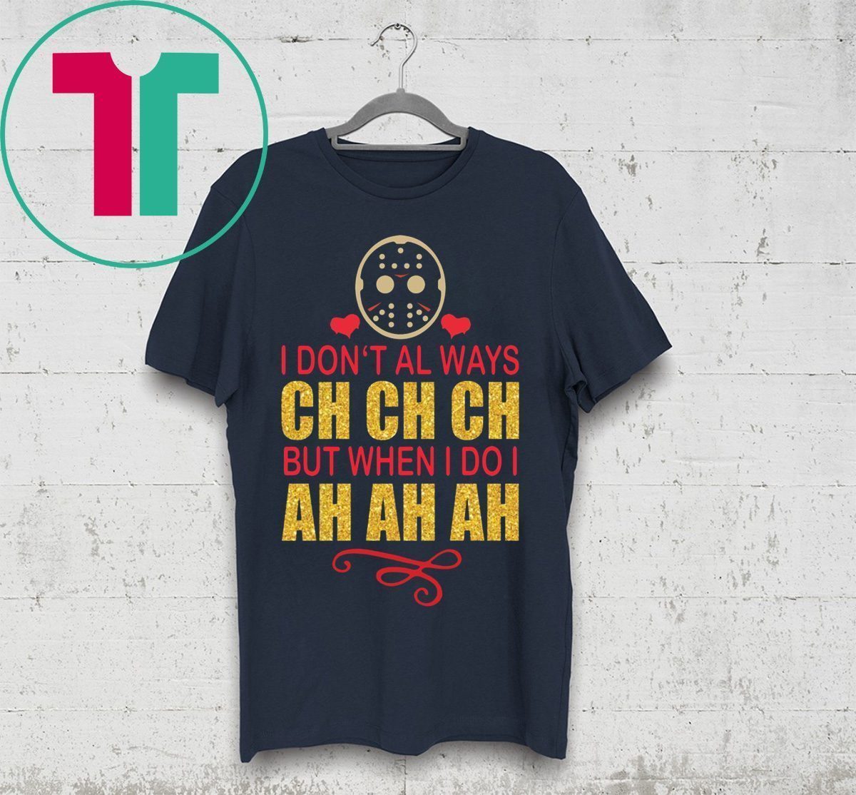 Jason I don’t always Ch Ch Ch but when I do I ah ah ah shirt