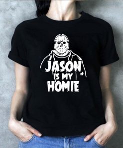 Jason Voorhees Is my homie shirt