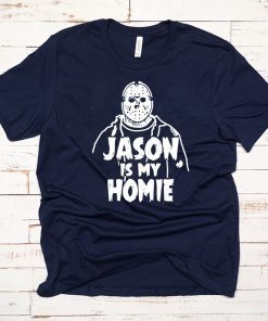Jason Voorhees Is my homie shirt