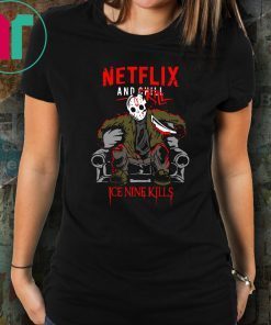 Jason voorhees netflix and chill kill ice nine kills halloween shirt