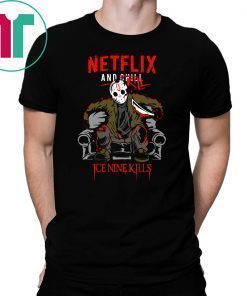 Jason voorhees netflix and chill kill ice nine kills halloween shirt