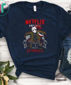 Jason voorhees netflix and chill kill ice nine kills halloween shirt