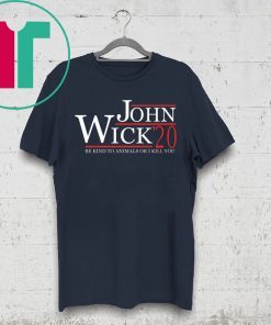 John Wick 2020 be kind to animals or I kill you shirt