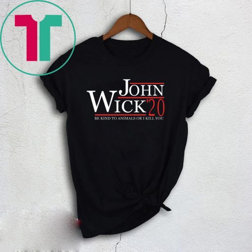 John Wick 2020 be kind to animals or I kill you shirt