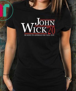 John Wick 2020 be kind to animals or I kill you Tee Shirt