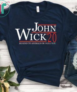 John Wick 2020 be kind to animals or I kill you Tee Shirt
